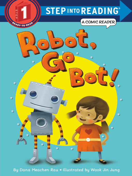 Title details for Robot, Go Bot! by Dana M. Rau - Available